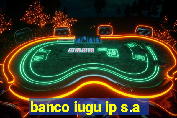 banco iugu ip s.a